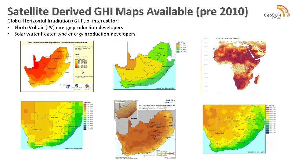 Satellite Derived GHI Maps Available (pre 2010) Global Horizontal Irradiation (GHI), of interest for: