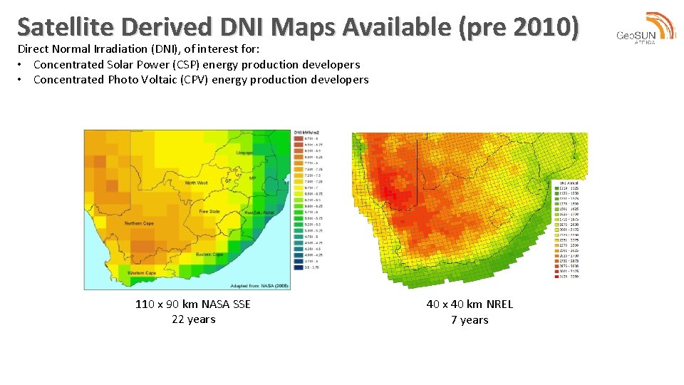 Satellite Derived DNI Maps Available (pre 2010) Direct Normal Irradiation (DNI), of interest for: