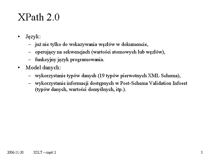 XPath 2. 0 • Język: – już nie tylko do wskazywania węzłów w dokumencie,