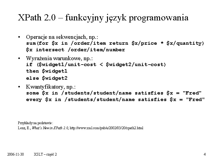 XPath 2. 0 – funkcyjny język programowania • Operacje na sekwencjach, np. : sum(for