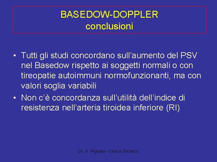 BASEDOW-DOPPLER conclusioni • Tutti gli studi concordano sull’aumento del PSV nel Basedow rispetto ai