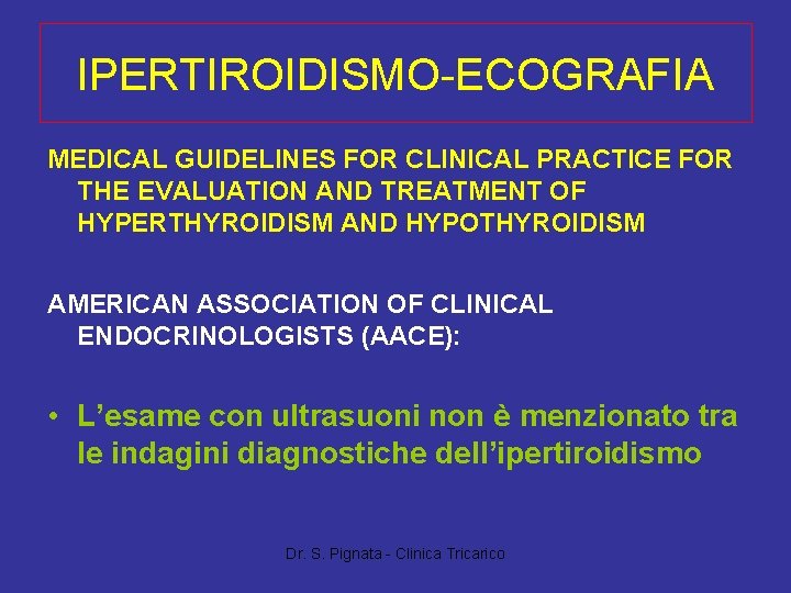IPERTIROIDISMO-ECOGRAFIA MEDICAL GUIDELINES FOR CLINICAL PRACTICE FOR THE EVALUATION AND TREATMENT OF HYPERTHYROIDISM AND