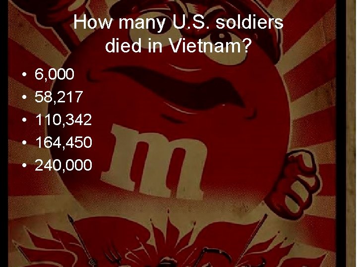 How many U. S. soldiers died in Vietnam? • • • 6, 000 58,