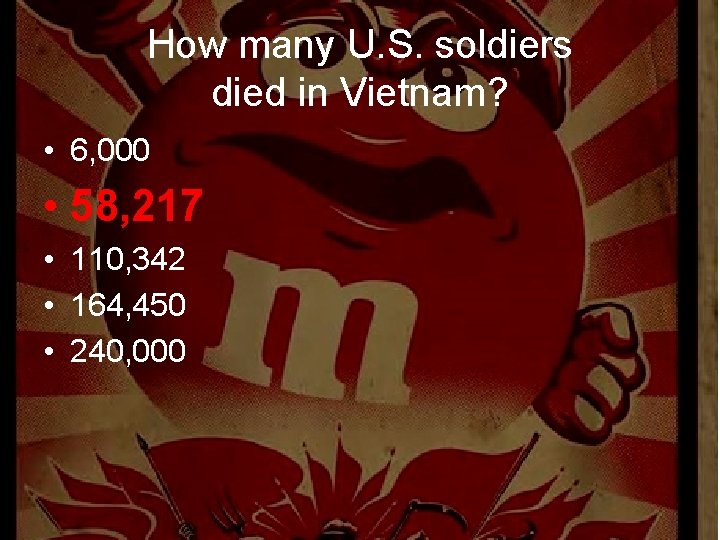 How many U. S. soldiers died in Vietnam? • 6, 000 • 58, 217