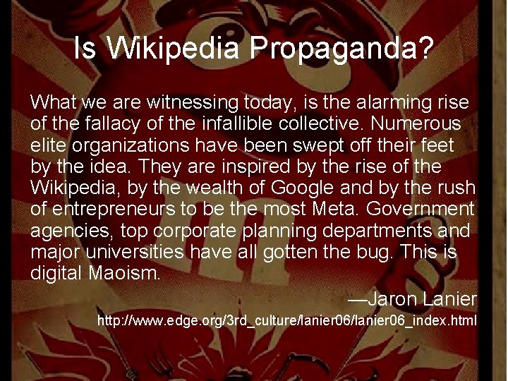 Is Wikipedia Propaganda? What we are witnessing today, is the alarming rise of the