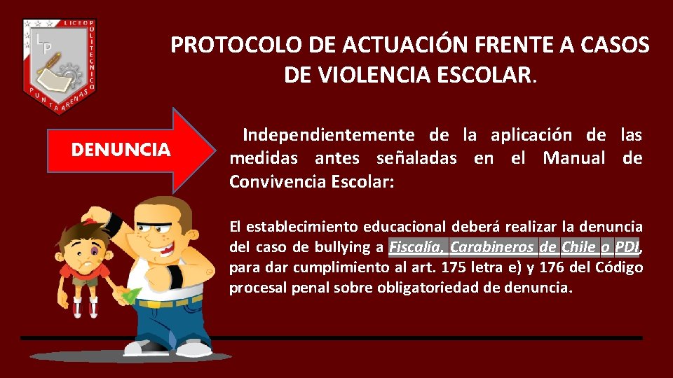 PROTOCOLO DE ACTUACIÓN FRENTE A CASOS DE VIOLENCIA ESCOLAR. DENUNCIA Independientemente de la aplicación