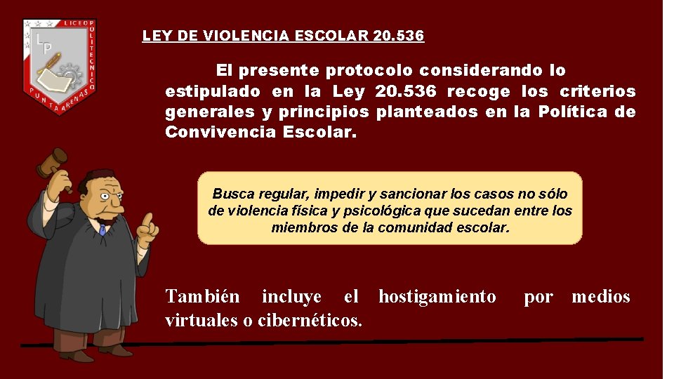 LEY DE VIOLENCIA ESCOLAR 20. 536 El presente protocolo considerando lo estipulado en la