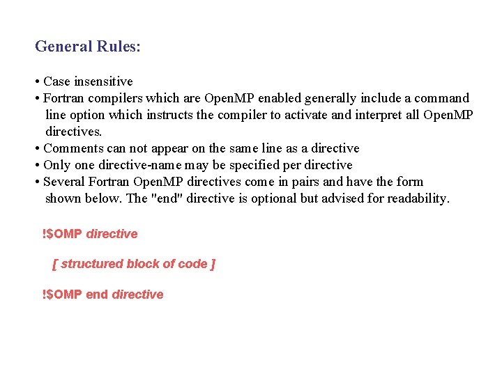General Rules: • Case insensitive • Fortran compilers which are Open. MP enabled generally