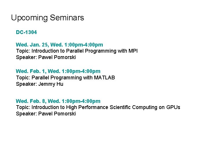 Upcoming Seminars DC-1304 Wed. Jan. 25, Wed. 1: 00 pm-4: 00 pm Topic: Introduction