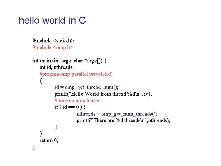 hello world in C #include <stdio. h> #include <omp. h> int main (int argc,