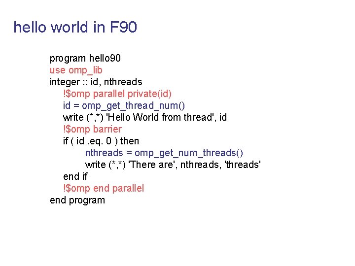hello world in F 90 program hello 90 use omp_lib integer : : id,