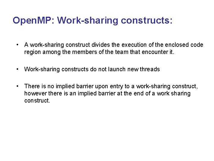 Open. MP: Work-sharing constructs: • A work-sharing construct divides the execution of the enclosed