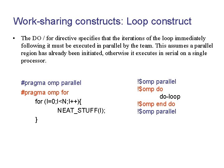 Work-sharing constructs: Loop construct • The DO / for directive specifies that the iterations