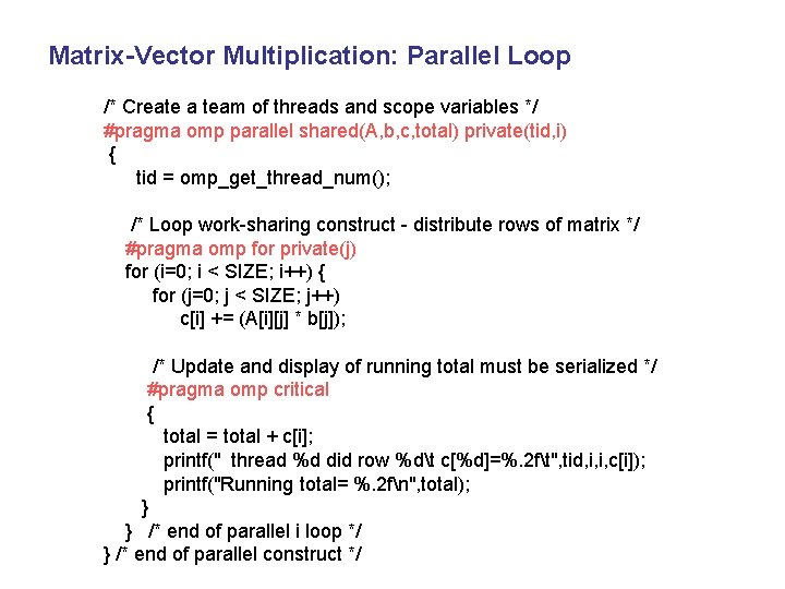 Matrix-Vector Multiplication: Parallel Loop /* Create a team of threads and scope variables */