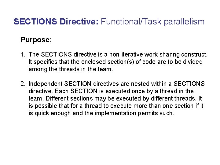 SECTIONS Directive: Functional/Task parallelism Purpose: 1. The SECTIONS directive is a non-iterative work-sharing construct.
