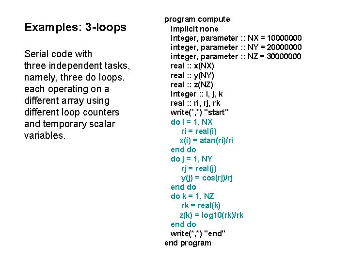 Examples: 3 -loops Serial code with three independent tasks, namely, three do loops. each