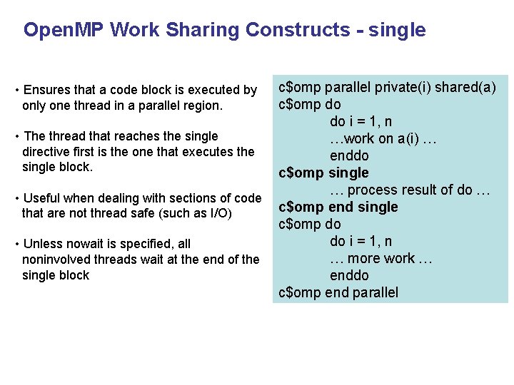 Open. MP Work Sharing Constructs - single • Ensures that a code block is