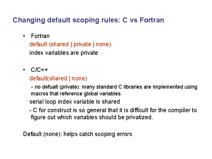 Changing default scoping rules: C vs Fortran • Fortran default (shared | private |