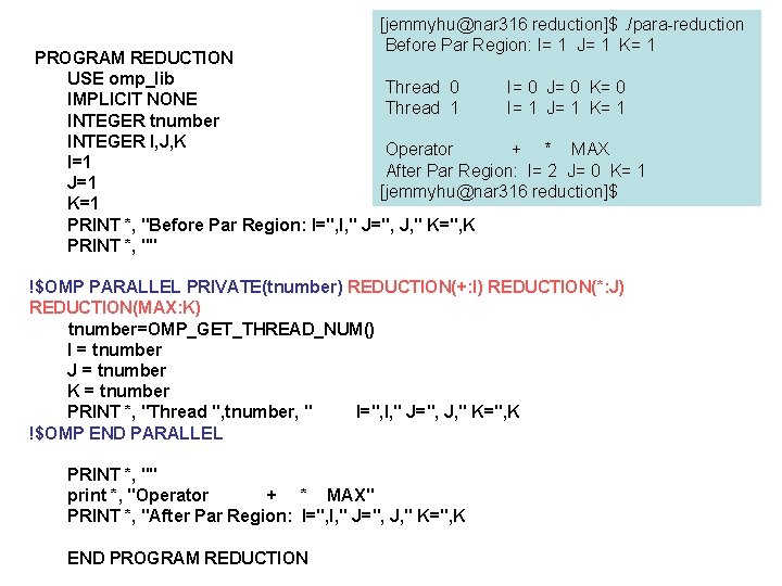 [jemmyhu@nar 316 reduction]$. /para-reduction Before Par Region: I= 1 J= 1 K= 1 PROGRAM