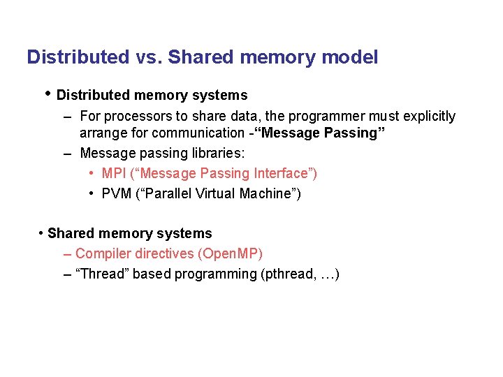 Distributed vs. Shared memory model • Distributed memory systems – For processors to share