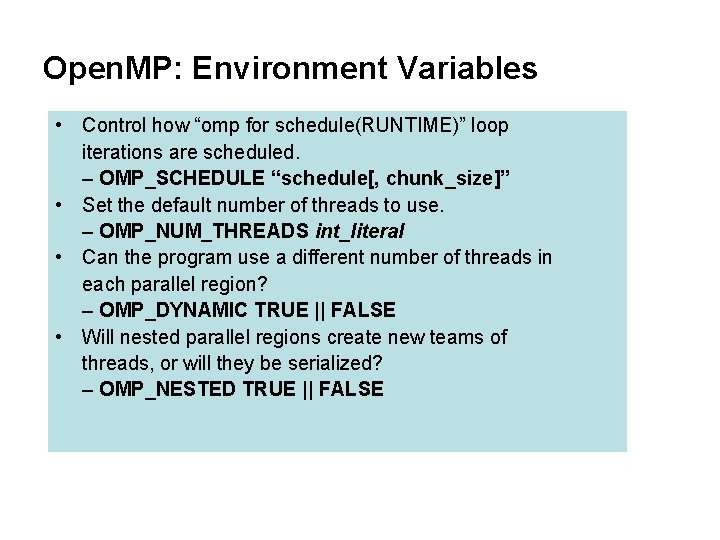 Open. MP: Environment Variables • Control how “omp for schedule(RUNTIME)” loop iterations are scheduled.