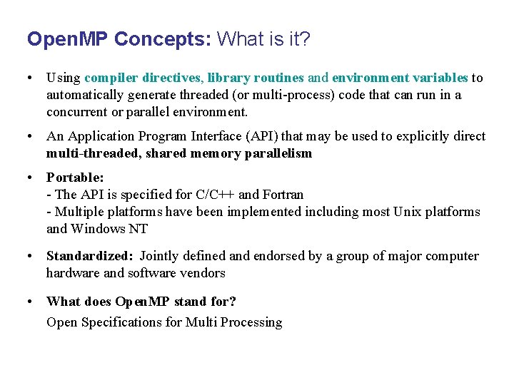 Open. MP Concepts: What is it? • Using compiler directives, library routines and environment