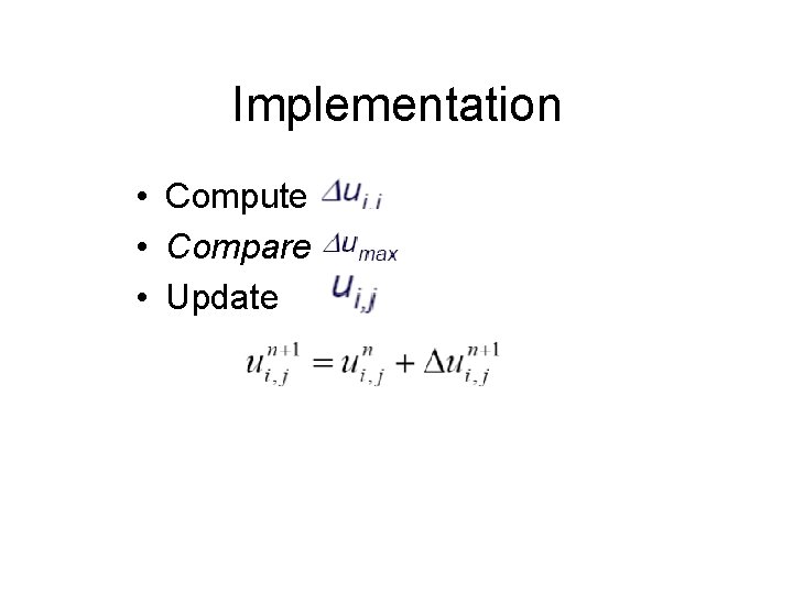 Implementation • Compute • Compare • Update 