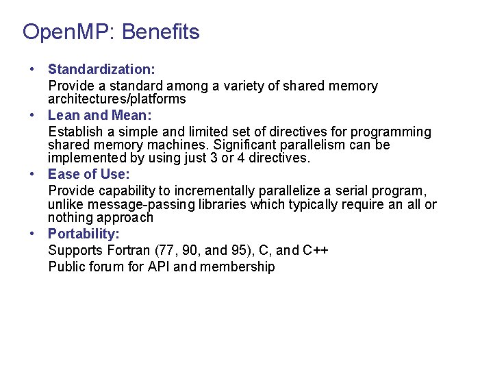 Open. MP: Benefits • Standardization: Provide a standard among a variety of shared memory