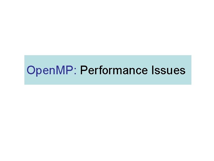 Open. MP: Performance Issues 