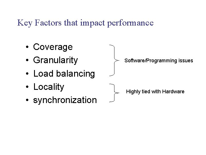 Key Factors that impact performance • • • Coverage Granularity Load balancing Locality synchronization