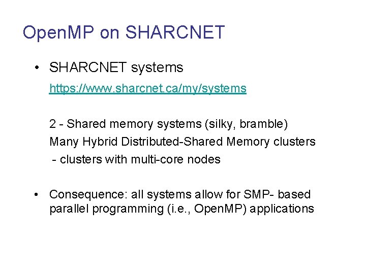 Open. MP on SHARCNET • SHARCNET systems https: //www. sharcnet. ca/my/systems 2 - Shared