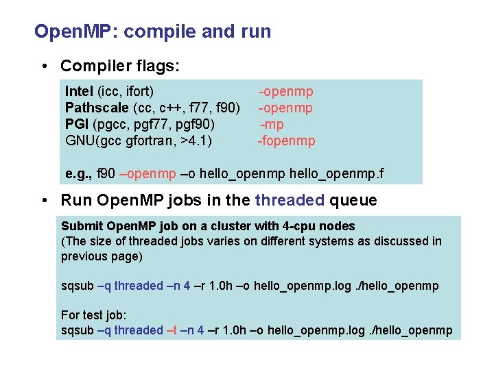 Open. MP: compile and run • Compiler flags: Intel (icc, ifort) Pathscale (cc, c++,