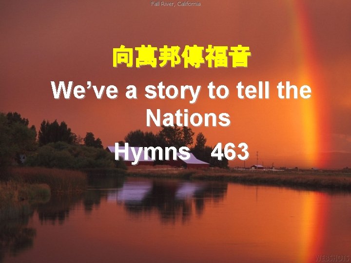 向萬邦傳福音 We’ve a story to tell the Nations Hymns 463 