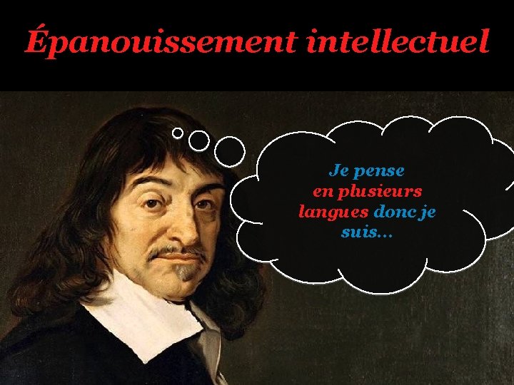 Épanouissement intellectuel Je pense en plusieurs langues donc je suis… 