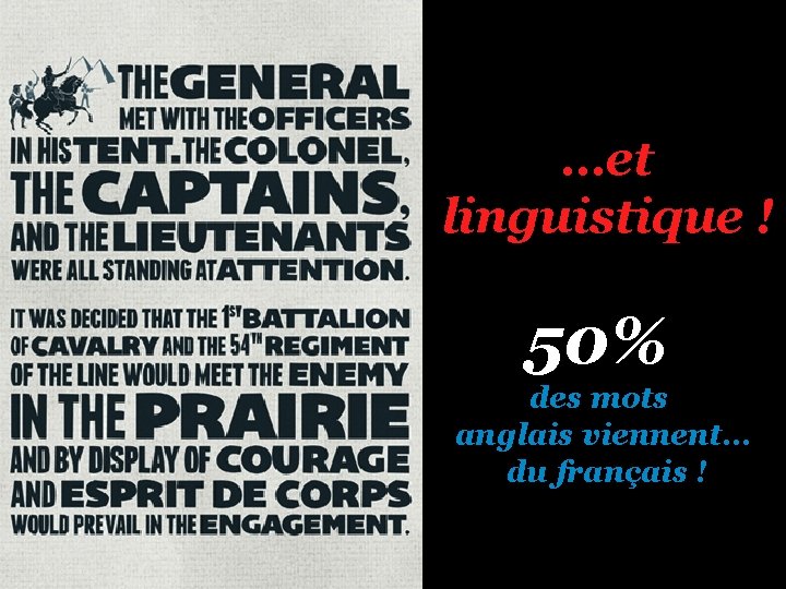 …et linguistique ! 50% des mots anglais viennent… du français ! 