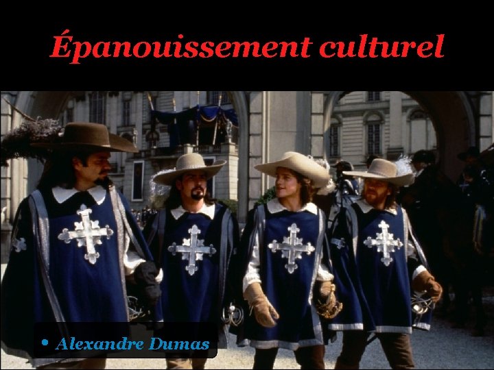 Épanouissement culturel • Alexandre Dumas 