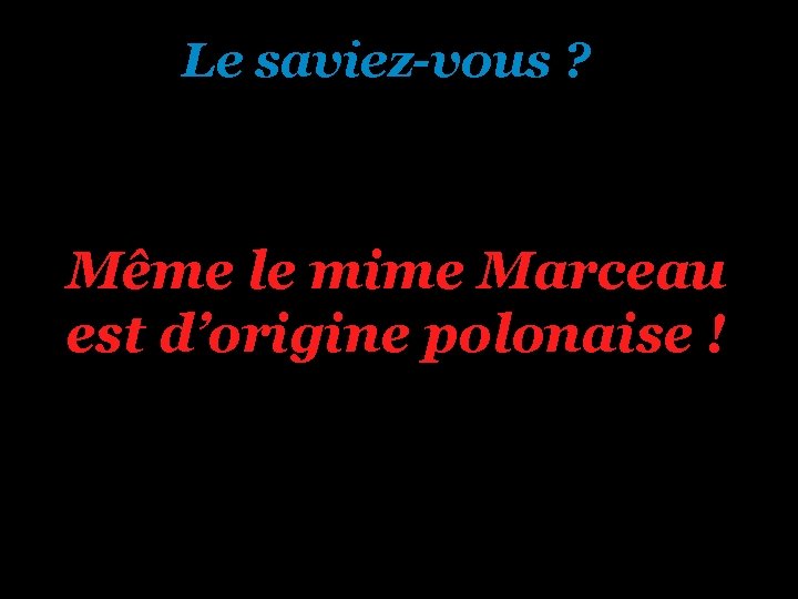 Le saviez-vous ? Même le mime Marceau est d’origine polonaise ! 