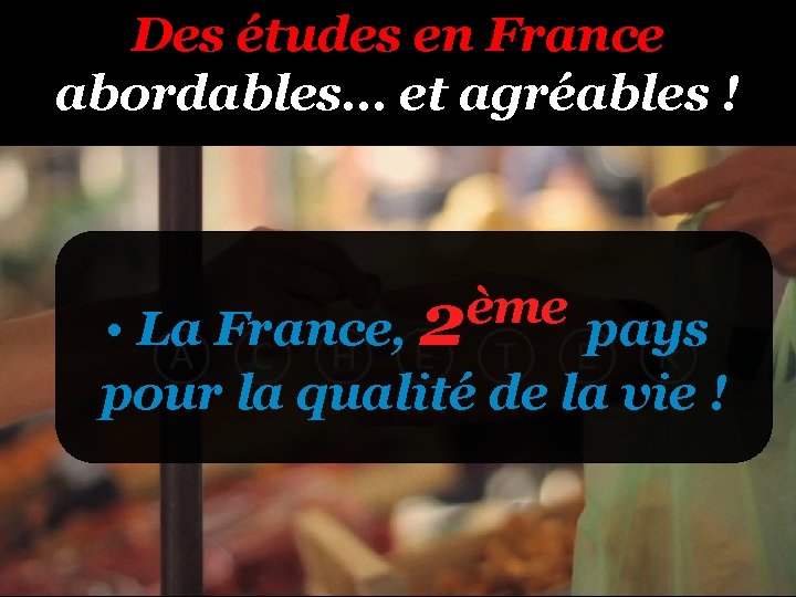 Des études en France abordables… et agréables ! ème • La France, 2 pays