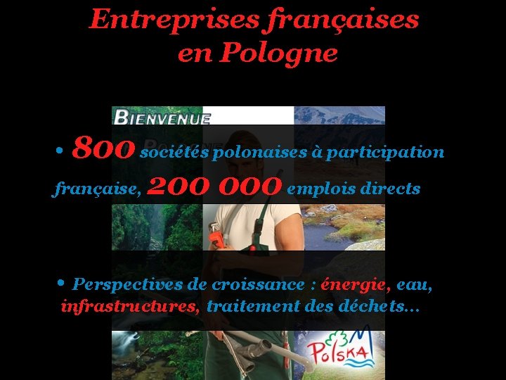 Entreprises françaises en Pologne • 800 sociétés polonaises à participation française, 200 000 emplois