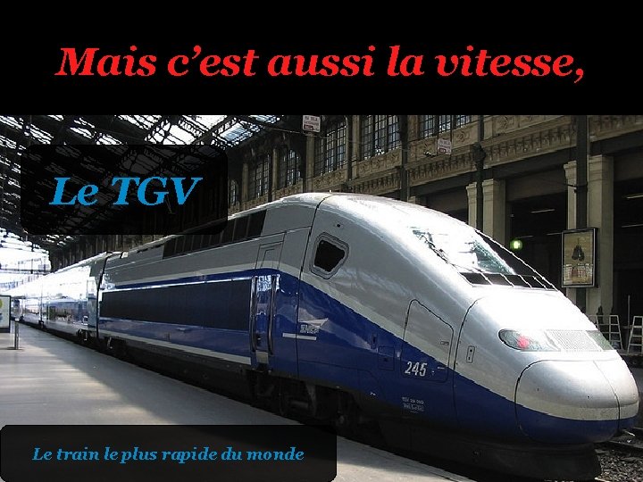 Mais c’est aussi la vitesse, Le TGV Le train le plus rapide du monde