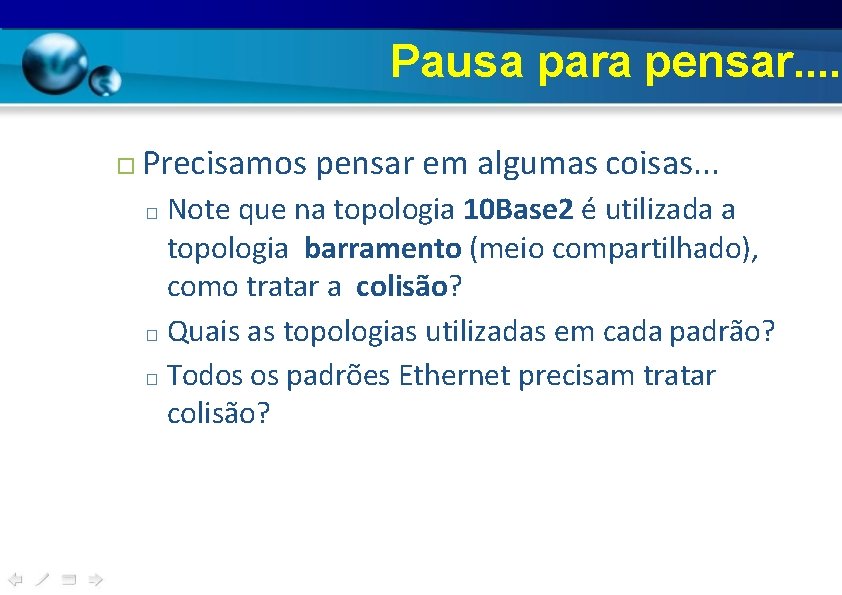 Pausa para pensar. . Precisamos pensar em algumas coisas. . . Note que na