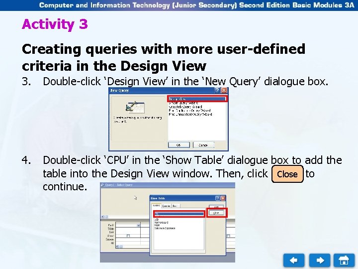 Activity 3 Creating queries with more user-defined criteria in the Design View 3. Double-click