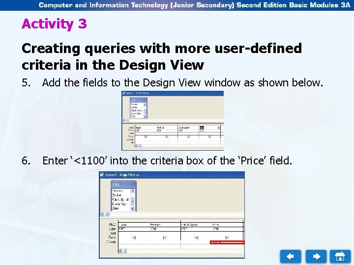 Activity 3 Creating queries with more user-defined criteria in the Design View 5. Add
