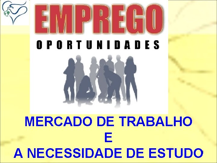 MERCADO DE TRABALHO E A NECESSIDADE DE ESTUDO 1 