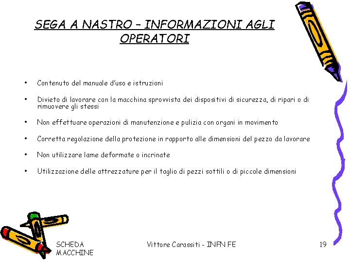 SEGA A NASTRO – INFORMAZIONI AGLI OPERATORI • Contenuto del manuale d’uso e istruzioni