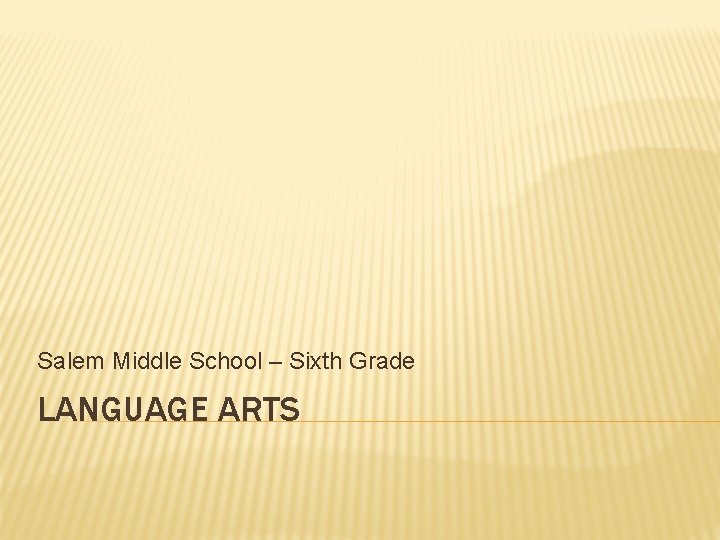Salem Middle School – Sixth Grade LANGUAGE ARTS 