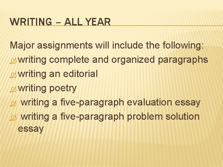 WRITING – ALL YEAR Major assignments will include the following: writing complete and organized