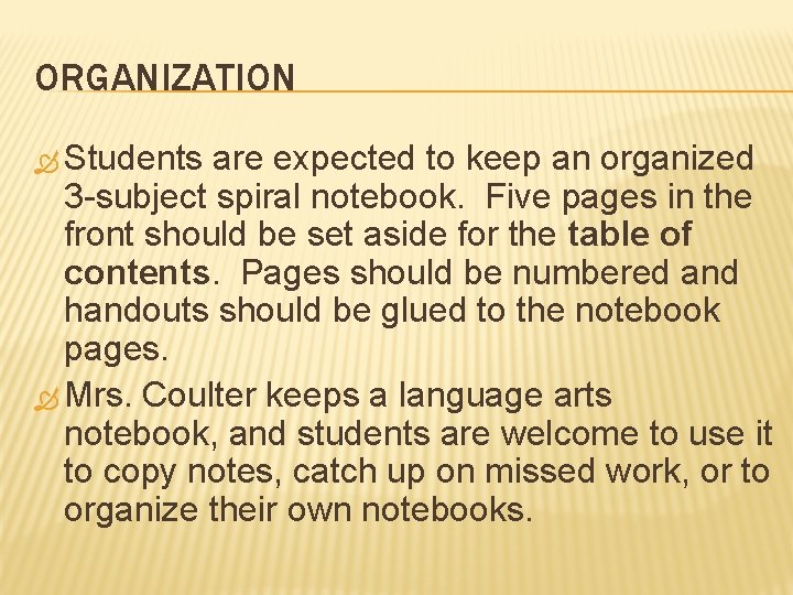 ORGANIZATION Students are expected to keep an organized 3 -subject spiral notebook. Five pages