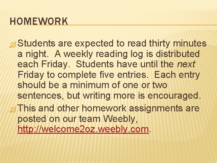 HOMEWORK Students are expected to read thirty minutes a night. A weekly reading log