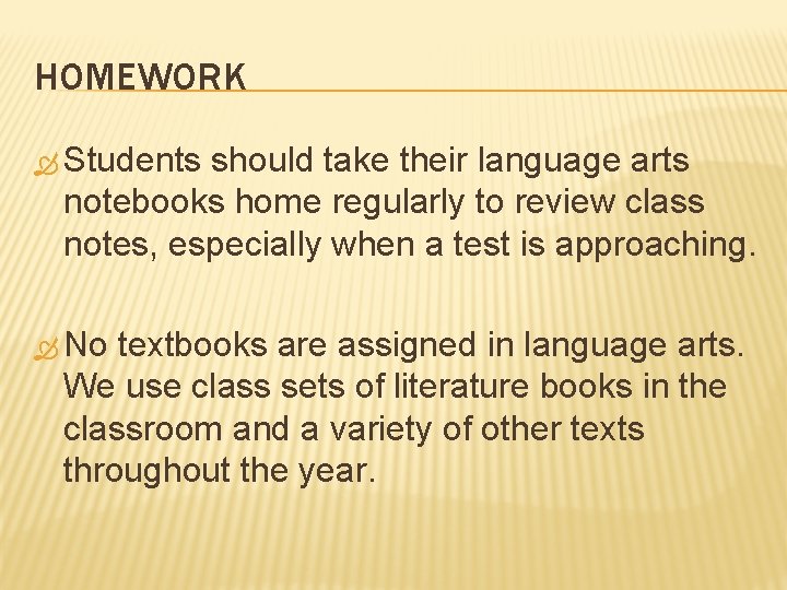 HOMEWORK Students should take their language arts notebooks home regularly to review class notes,